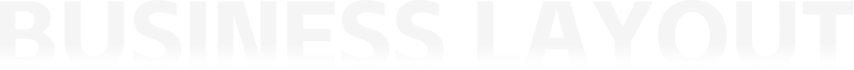 BUSINESS LAYOUT